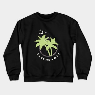 Take Me Away Crewneck Sweatshirt